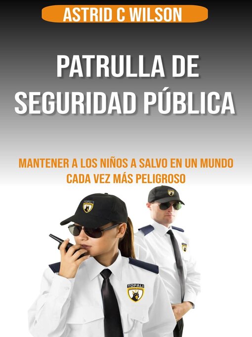 Title details for Patrulla De Seguridad Pública by Astrid C Wilson - Available